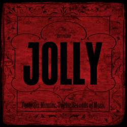 Jolly : Forty-Six Minutes, Twelve Seconds of Music